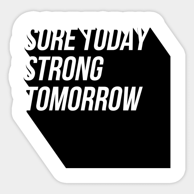 sore today strong tomorrow Sticker by GMAT